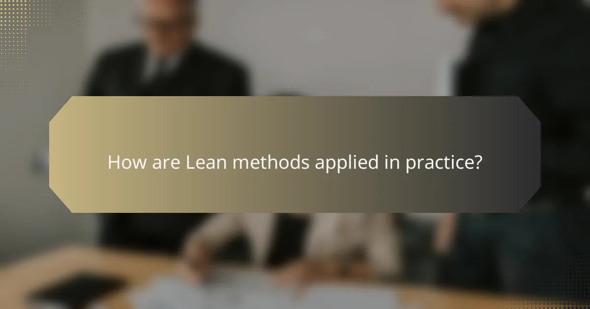How are Lean methods applied in practice?