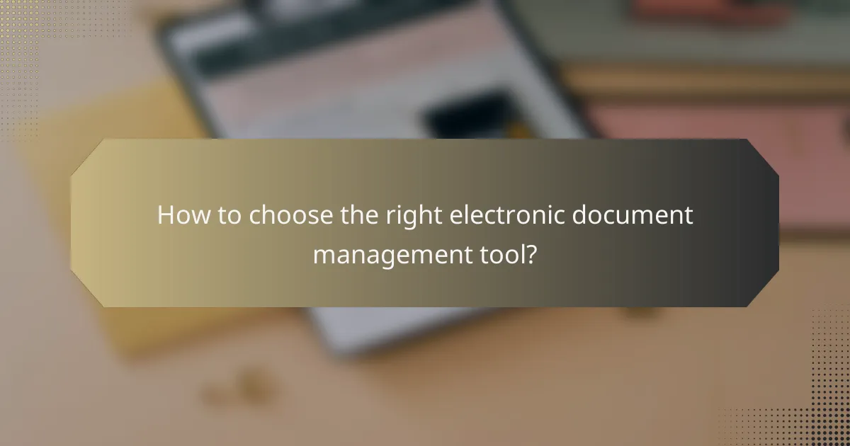 How to choose the right electronic document management tool?