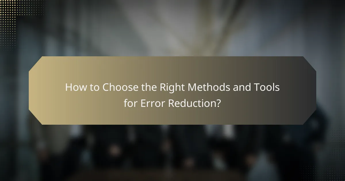 How to Choose the Right Methods and Tools for Error Reduction?