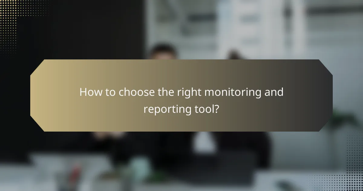 How to choose the right monitoring and reporting tool?