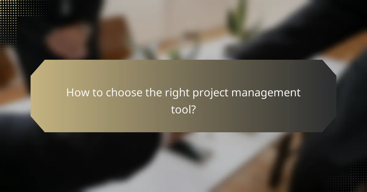 How to choose the right project management tool?