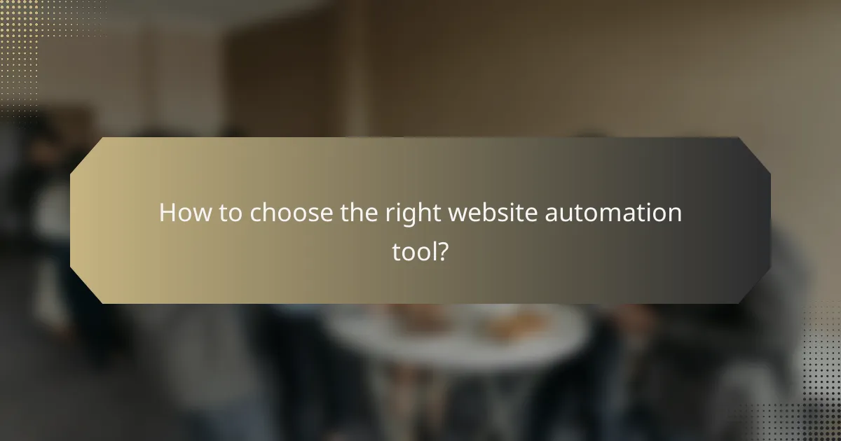 How to choose the right website automation tool?
