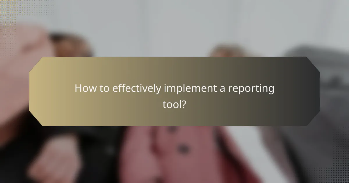 How to effectively implement a reporting tool?