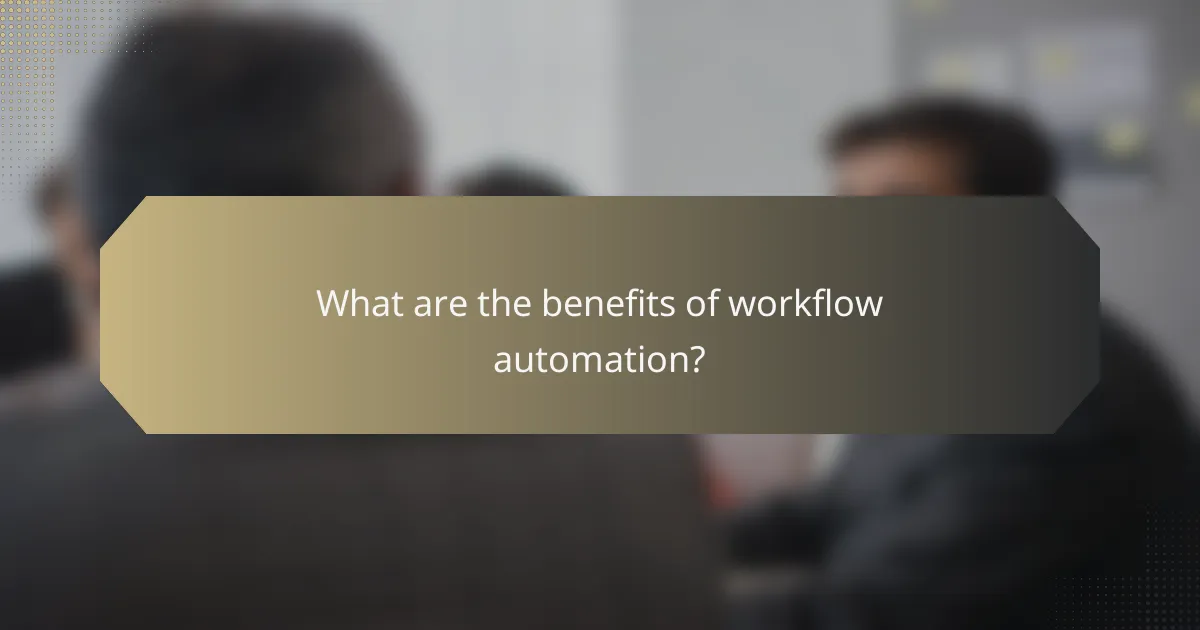 What are the benefits of workflow automation?