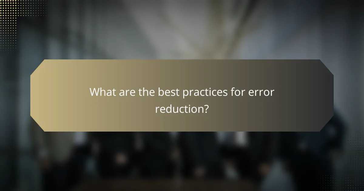 What are the best practices for error reduction?