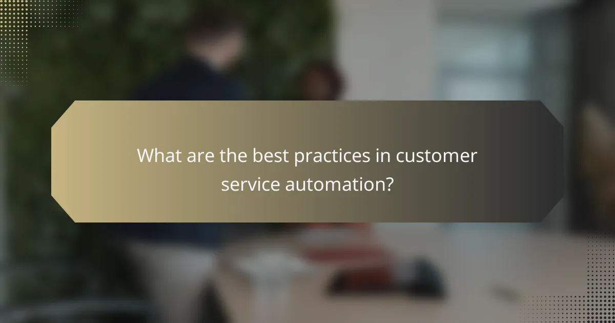 What are the best practices in customer service automation?