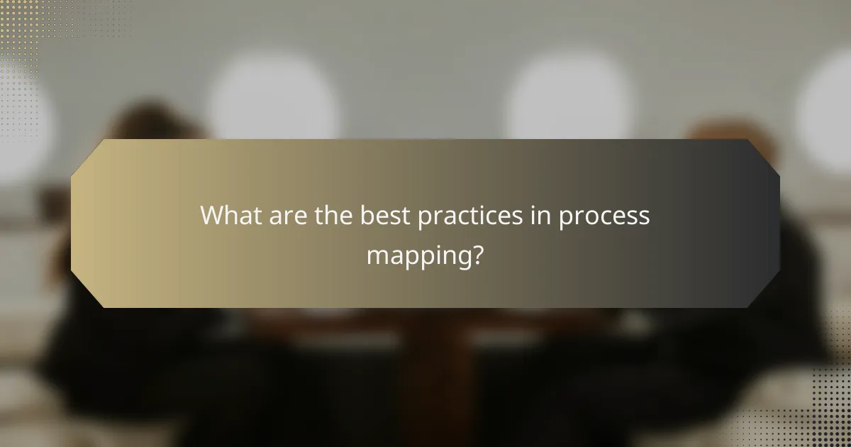 What are the best practices in process mapping?