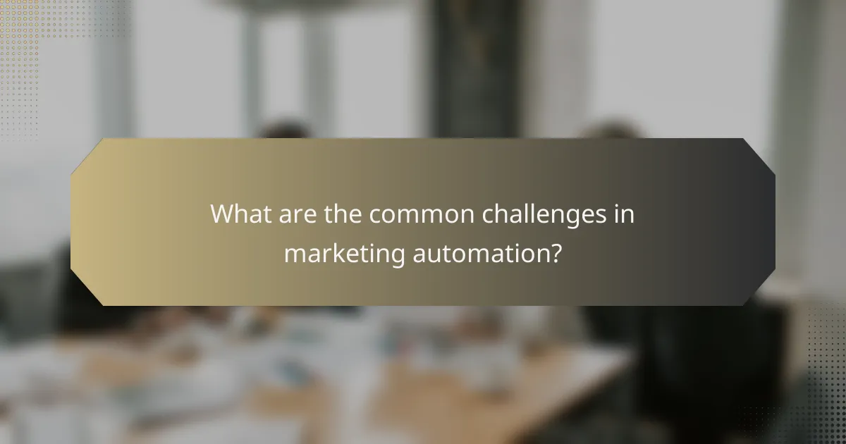 What are the common challenges in marketing automation?