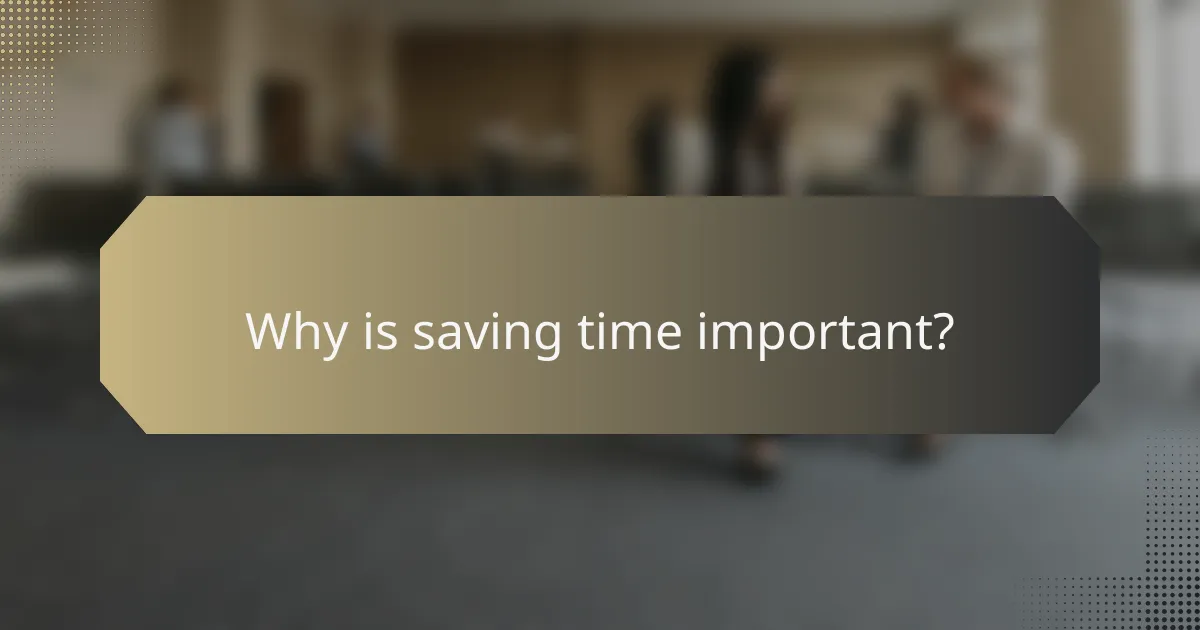 Why is saving time important?